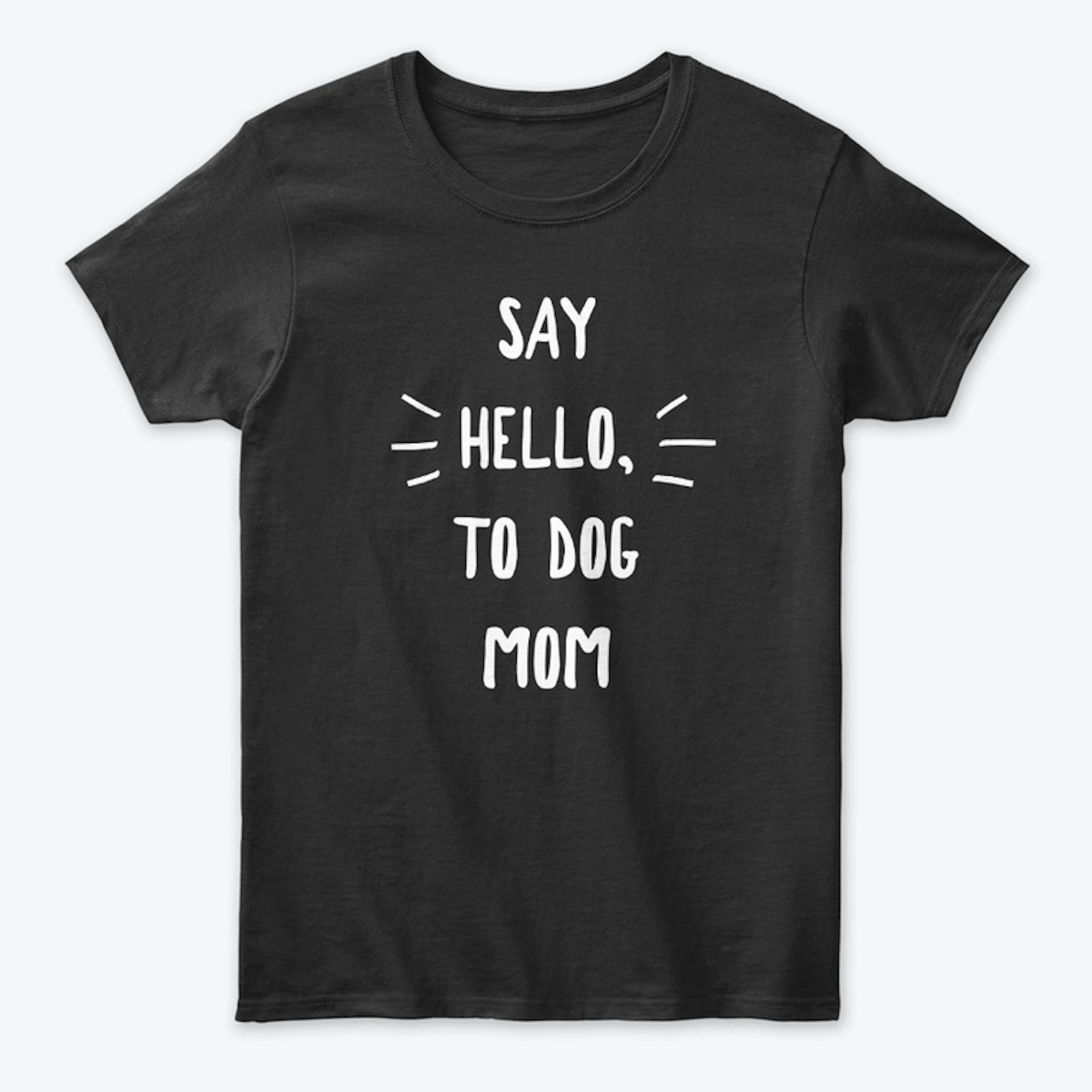 Say hello, to dog mom