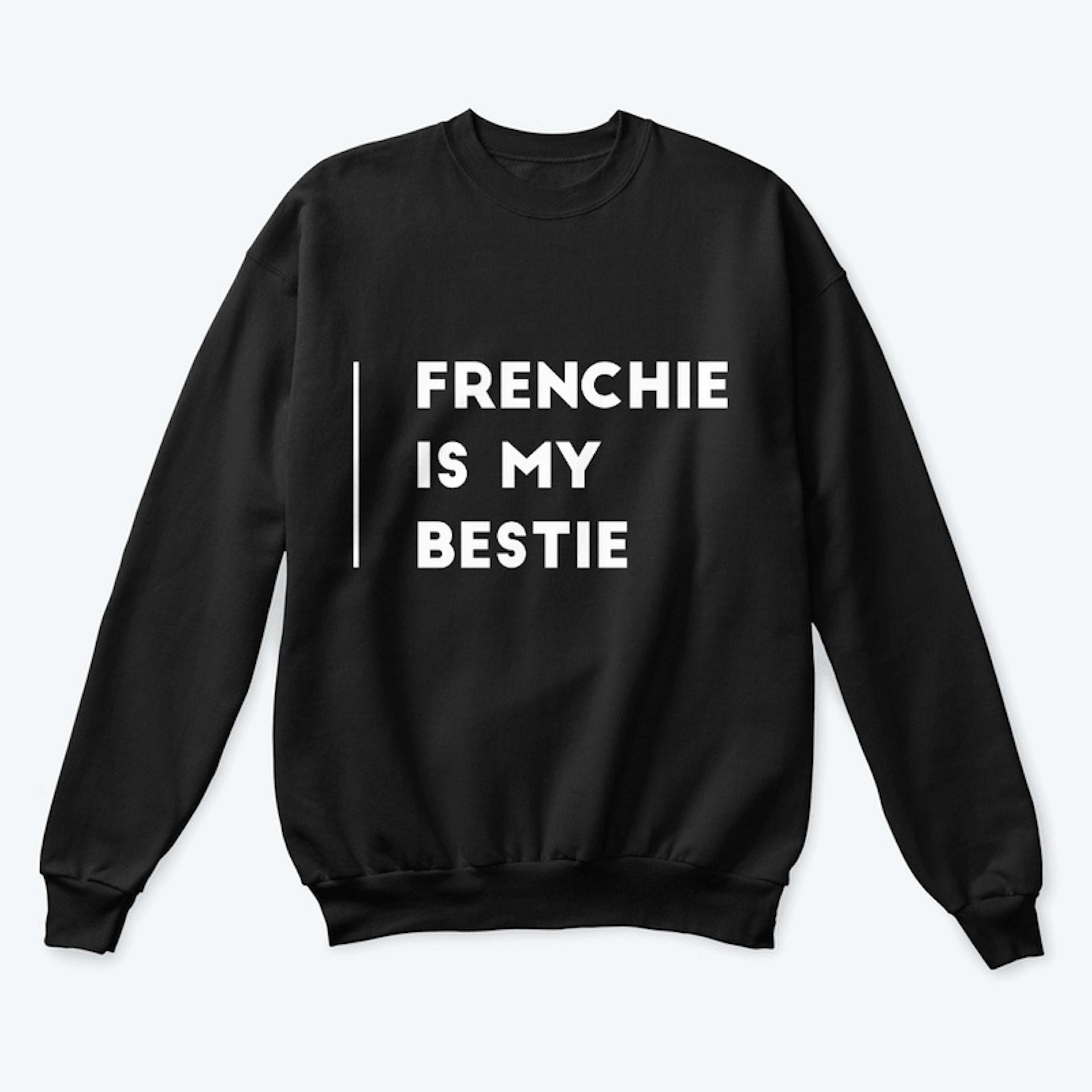 Frenchie Is My Bestie